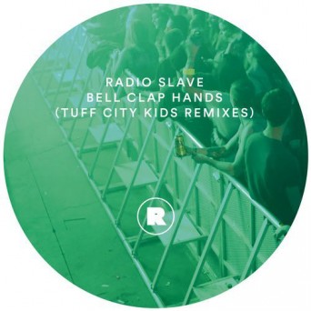 Radio Slave &#8206; Bell Clap Hands (Tuff City Kids Remixes)