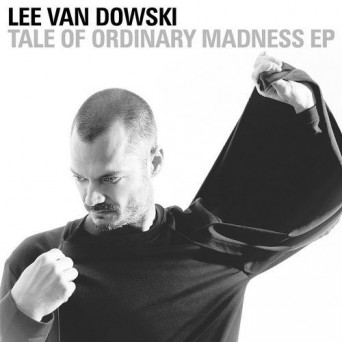 Lee Van Dowski  Tale Of Ordinary Madness EP