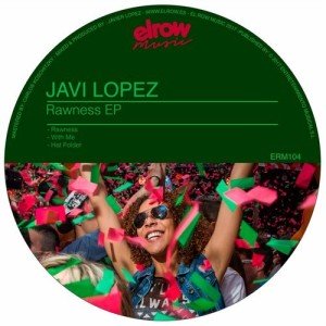 Javi Lopez  Rawness EP [ERM104]