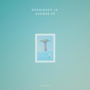 Rodriguez Jr.  Baobab EP [MOBILEE187]