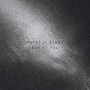 Patrick Zigon - Due To Fog [Biotop]