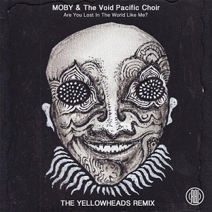 Moby, The Void Pacific Choir  Are You Lost In The World Like Me? (The YellowHeads Remix) wav