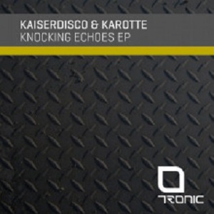 Kaiserdisco & Karotte  Knocking Echoes [TR245]