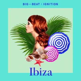 VA - Big Beat Ignition: Ibiza 2017