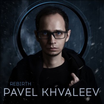 Pavel Khvaleev - Rebirth 2017