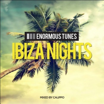 Calippo - Enormous Tunes - Ibiza Nights 2017