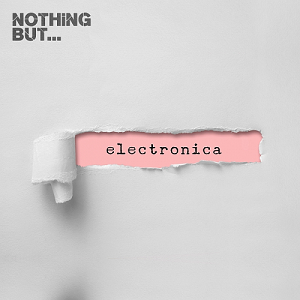 VA - NOTHING BUT ELECTRONICA (2017)