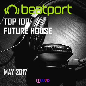VA - TOP 100  Electro -  Big Room House Beatport May 2017
