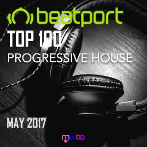 VA - Beatport Top 100 Progressive House May 2017