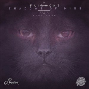 Fairmont  Shadows Of Mine EP [SUARA275]