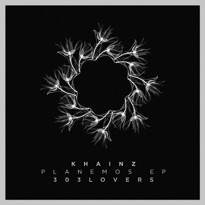 Khainz  Planemos EP [303Lovers]