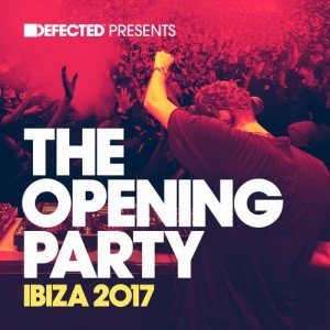 VA - Defected Presents The Opening Party Ibiza 2017 [DPTOP06D3]