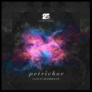 PETRICHOR  CLOUD CHAMBER EP [SOMA RECORDS]