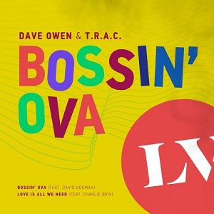 Dave Owen & T.R.A.C. - Bossin' Ova _ Love Is All We Need (LV064DD) [EP]