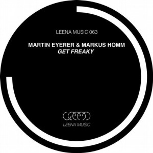 Martin Eyerer & Markus Homm  Get Freaky [LEENA063]