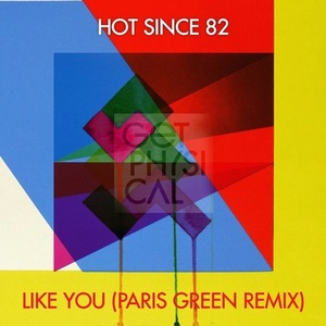 Hot Since 82  Like You (Paris Green Remix) [GPM402]
