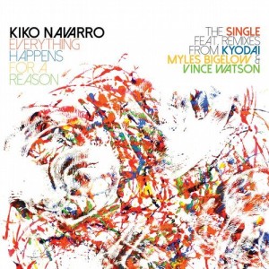 Kiko Navarro  Everything Happens For A Reason  The Single + Remixes [BBE397SDG5]