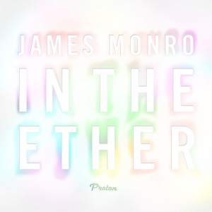 James Monro - In the Ether [Proton Music PROTON0368]