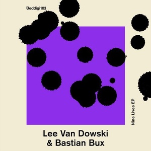 Lee Van Dowski, Bastian Bux  Nine Lives EP [BEDDIGI103]