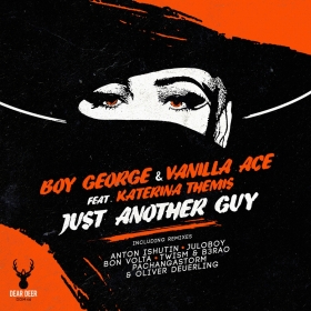 Boy George, Vanilla Ace, Katerina Themis - Just Another Guy remixes part 2