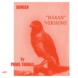Dungen  Haxan (Versions by Prins Thomas) [STS317D]