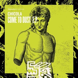 Chicola  Come To Dust EP [TENA068]