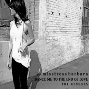Misstress Barbara  Dance Me to the End of Love the Remixes [IT22]