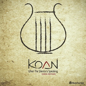 Koan - When The Silence Is Speaking (Greek Remixes) (2017)