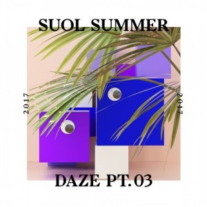 Suol Summer Daze 2017 Pt. 3 [SUOLDAZE005PT3]