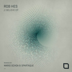 Rob Hes  Believe EP [TR256]