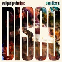 Whirlpool Productions  From: Disco To: Disco [00602557914122]