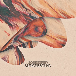 Soledrifter - Silence Is Sound 2017