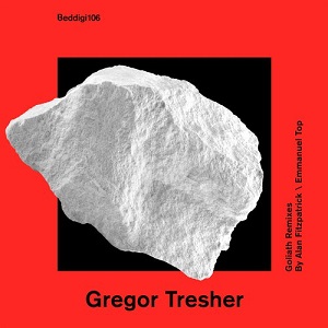 Gregor Tresher - Goliath (Remixes) (BEDDIGI106) [EP]