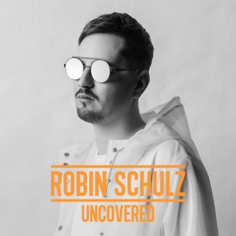 Robin Schulz  Uncovered 2017