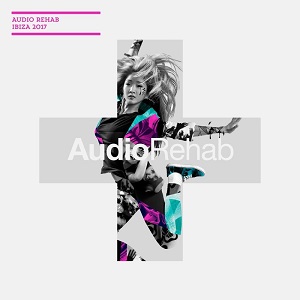 Audio Rehab Ibiza 2017 [Compilation] (2017)