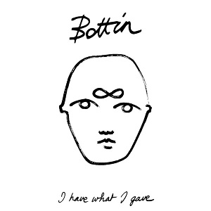 Bottin - I Have What I Gave (TIN08) [CD] (2017)
