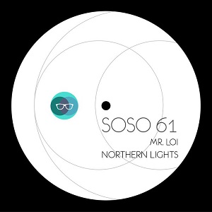 Mr. Loi - Northern Lights (SOSO61) [EP] (2017)