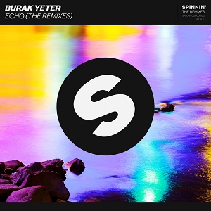 Burak Yeter - Echo (The Remixes) [EP] (2017)