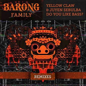 Yellow Claw & Juyen Sebulba - Do You Like Bass (Remixes) [EP]  