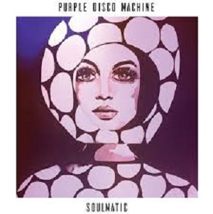 Purple Disco Machine feat. Hannah Williams - Soulmatic 2017