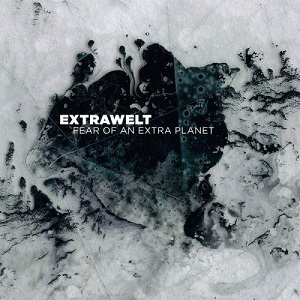 Extrawelt - Fear Of An Extra Planet (CORLP041) [CD] (2017)