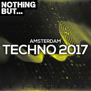 NOTHING BUT... AMSTERDAM TECHNO (2017)