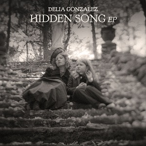 Delia Gonzalez - Hidden Song [EP] (2017)
