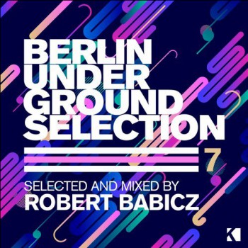 Robert Babicz - Berlin Underground Selection, Vol. 7