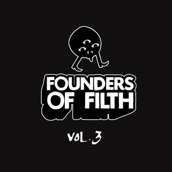 Felix Da Housecat  Founders Of Filth Volume Three
