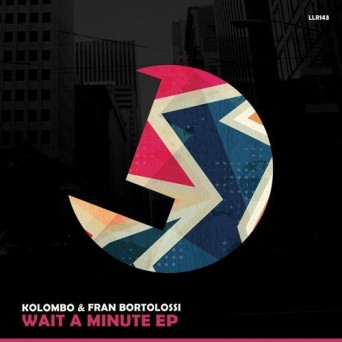 Kolombo & Fran Bortolossi - Wait a Minute EP