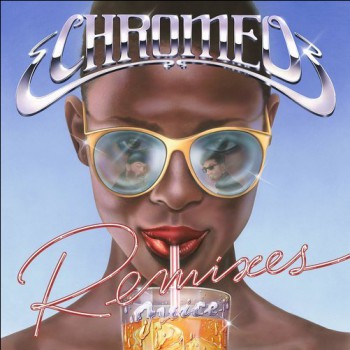 Chromeo - Juice (The Remixes)