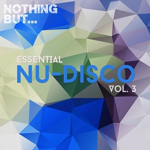 VA - Nothing But... Essential Nu-Disco, Vol. 3 (2017) WEB FLAC