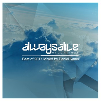 Daniel Kandi - Always Alive Recordings: Best Of 2017