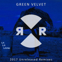 Green Velvet  La La Land 2017 Unreleased Remixes [RR2140]